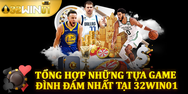 Tổng Hợp Những Tựa Game Đình Đám Nhất Tại 32win01