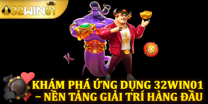 Khám Phá Ứng Dụng 32win01 – Nền Tảng Giải Trí Hàng Đầu