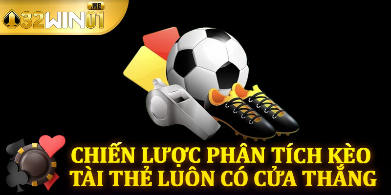 Chiến Lược Phân Tích Kèo Tài Thẻ Luôn Có Cửa Thắng