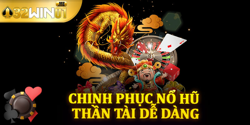 Chinh Phục Nổ Hũ Thần Tài Dễ Dàng