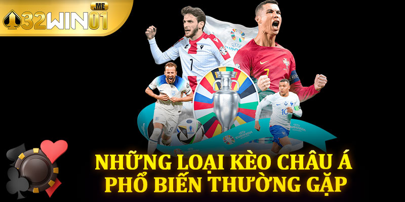 Những Loại Kèo Châu Á Phổ Biến Thường Gặp