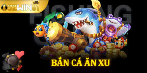 Bắn Cá Ăn Xu