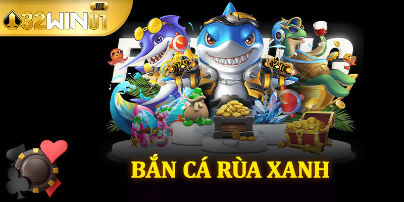 Bắn Cá Rùa Xanh